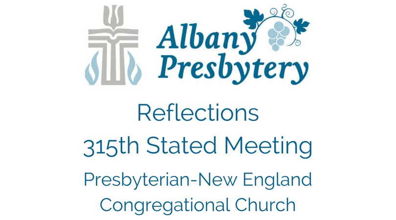 Reflections from the November 15th Presbytery Meeting at the Presbyterian-New England Congregational Church in Saratoga Springs