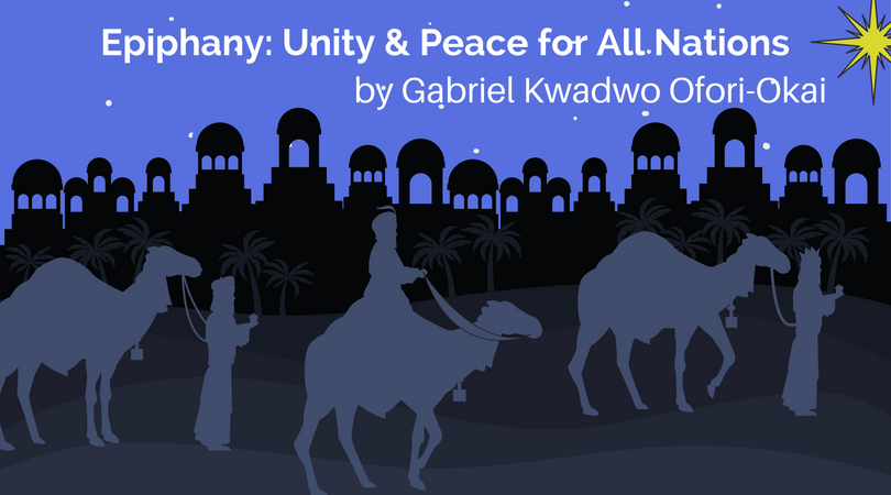 Epiphany: Unity & Peace for All Nations by Gabriel Kwadwo Ofori-Okai