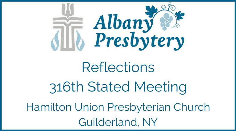 Reflections from the February 10th Presbytery Meeting at the Hamilton Union Presbyterian Church in Guilderland