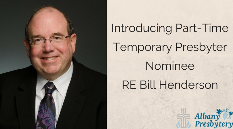 Introducing Part-Time Temporary Presbyter Nominee Bill Henderson