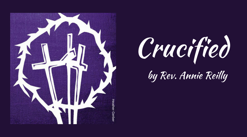Good Friday: Crucified by Annie Reilly
