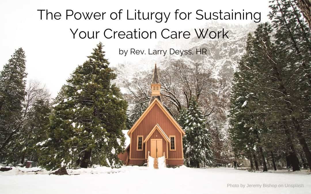 The Power of Liturgy for Sustaining Your Creation Care Work
