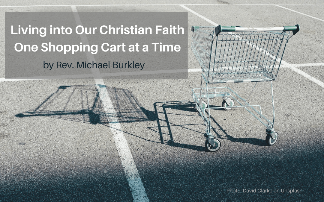 Living into Our Christian Faith One Shopping Cart at a Time