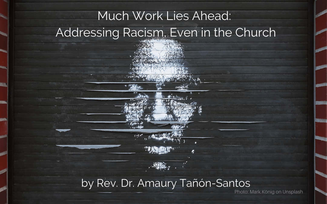 Much Work Lies Ahead: Addressing Racism, Even in the Church