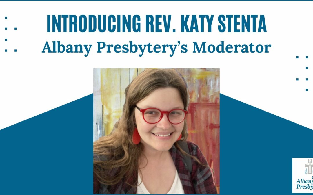 Introducing Albany Presbytery Moderator: Rev. Katy Stenta