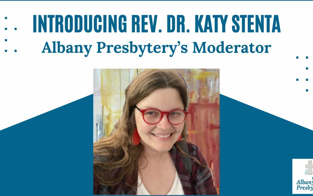 Introducing Albany Presbytery Moderator: Rev. Dr. Katy Stenta