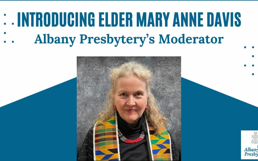 Introducing Albany Presbytery Moderator: Elder Mary Anne Davis, PhD